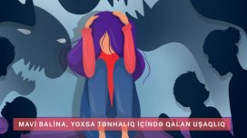 Mavi balina, yoxsa tənhalıq içində qalan uşaqlıq?