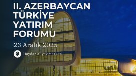 Bakıda II Azərbaycan-Türkiyə İnvestisiya Forumu keçiriləcək
