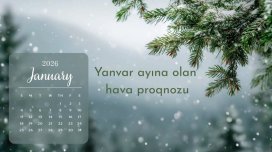 
Yanvar ayının hava proqnozu açıqlandı