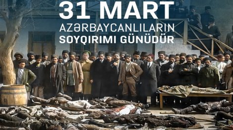 31 mart Azərbaycanlıların Soyqırımı Günündən 108 il ötür