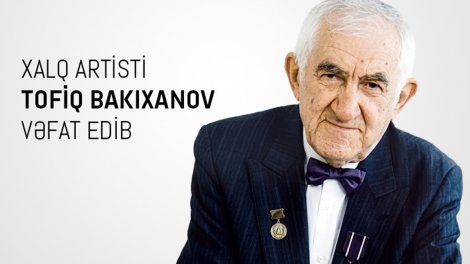 Tofiq Bakıxanovun vəfatı ilə bağlı nekroloq