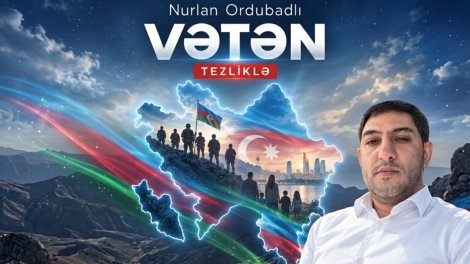 Nurlan Ordubadlıdan &ldquo;Vətən&rdquo; RƏVAYƏTİ