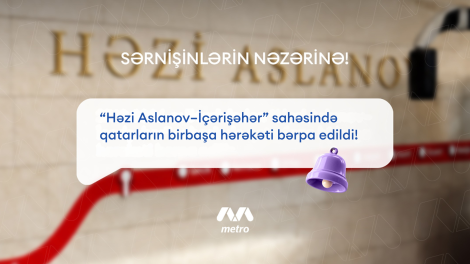 &ldquo;Həzi Aslanov - İçərişəhər&rdquo; sahəsində birbaşa hərəkət bərpa olundu