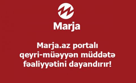 “Marja”nın fəaliyyəti dayandırıldı