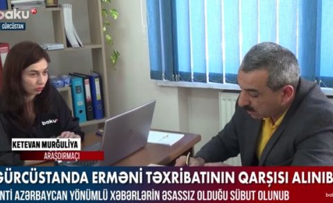 Gürcüstanda anti Azərbaycan yönümlü əsassız xəbərlərin qarşısı alındı - VİDEO