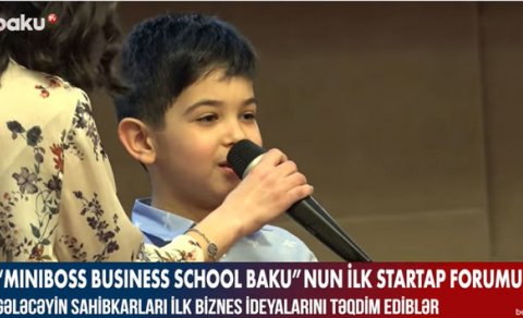 “Miniboss Business School Baku”nun ilk startap forumu keçirilib - VİDEO