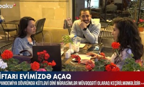 Pandemiya dövründə kütləvi iftar mərasimləri keçirilməməlidir? – VİDEO