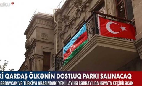 Cəbrayılda Azərbaycan - Türkiyə qardaşlıq parkı salınacaq (VİDEO)