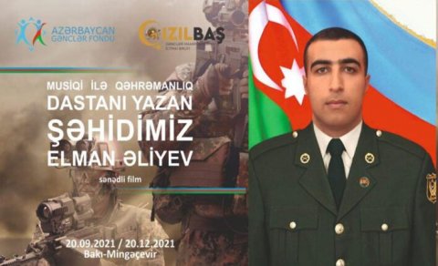 Musiqi ilə qəhrəmanlıq dastanı yazan şəhidimiz - Elman Əliyevlə bağlı film çəkiləcək