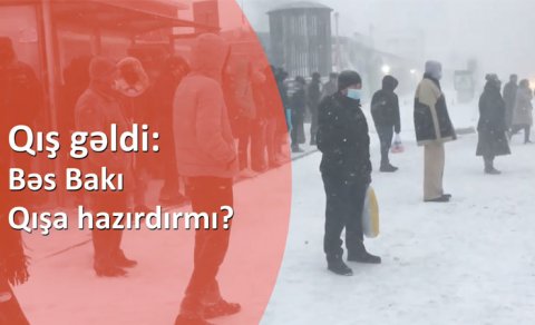 Azərbaycana qış gəldi: Bəs Bakı qışa hazırdırmı? - Video Reportaj