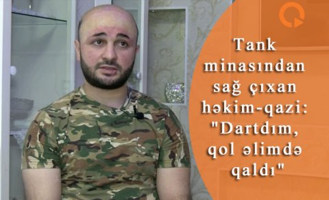 Tank minasından sağ çıxan həkim-qazi: \