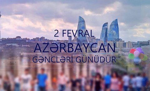 Bu gün Azərbaycan Gəncləri Günüdür