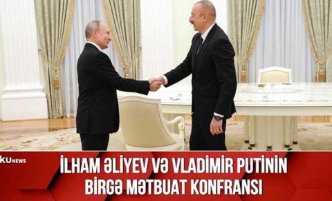 İlham Əliyev və Vladimir Putinin birgə mətbuat konfransı keçirdi - VİDEO