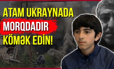 Ukraynadakı partlayışda atası həlak olan uşaq Baku TV-yə zəng etdi - VİDEO