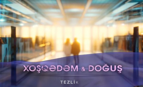 Xoşqədəm Hidayətqızı və Doğuşun təqdimatında yeni veriliş - VİDEO