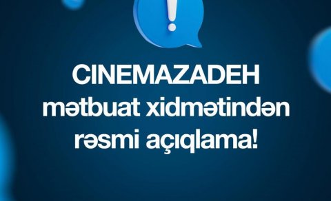 “Cinemazadeh”dən açıqlama gəldi: 