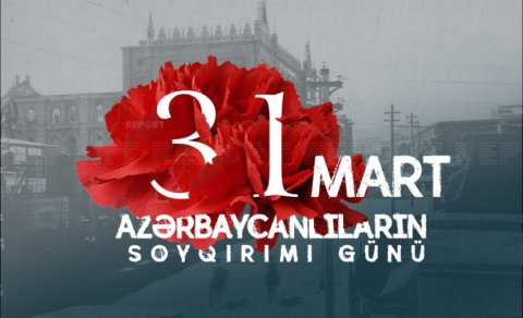 Azərbaycanlılara qarşı soyqırımından 105 il ötür