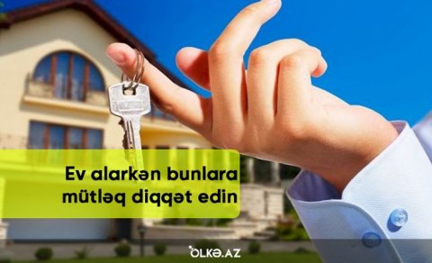 Ev alarkən bunlara mütləq diqqət edin!