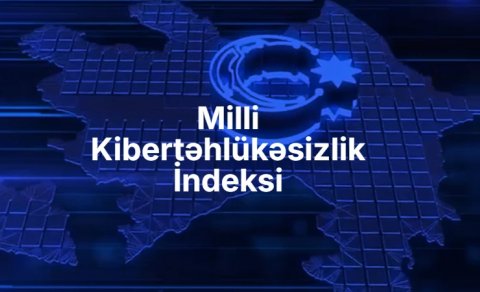 “Milli Kibertəhlükəsizlik İndeksi” təqdim olundu - FOTO