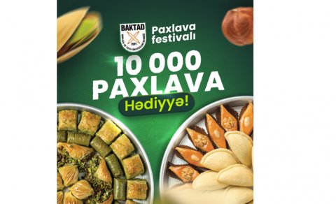 Azərbaycanda ilk: “Paxlava və Şirniyyat Festivalı”
