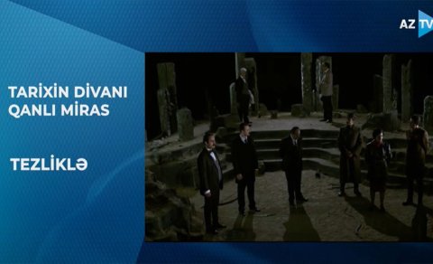 "Tarixin Divanı: Qanlı Miras" serialı TEZLİKLƏ AZTV-DƏ - VİDEO
