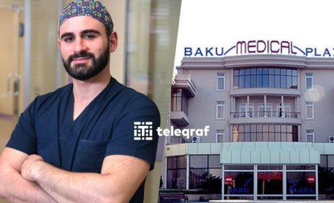 "Baku Medical Plaza"da əməliyyat səhv icra olunub - Tanınmış cərrah təzminat ödəyəcək