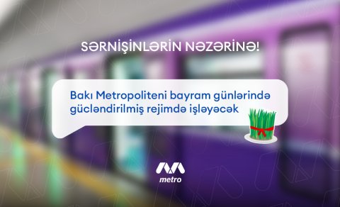 Bakı Metropoliteni bayram günlərində gücləndirilmiş rejimdə işləyəcək