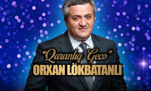 Orxan Lökbatanlı konsert verəcək