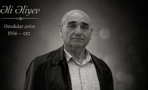 Azərbaycanda Əməkdar artist vəfat etdi