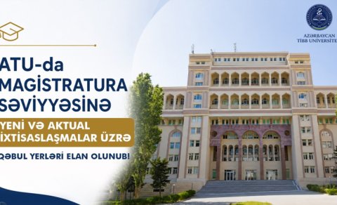 
ATU-da magistratura səviyyəsinə yeni və aktual ixtisaslaşmalar üzrə qəbul yerləri elan olunub