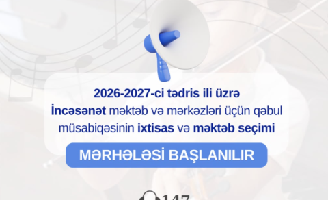 İncəsənət məktəb və mərkəzlərinə qəbul müsabiqəsinin ixtisas və məktəb seçimi mərhələsinə başlanılıb