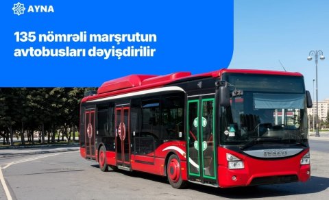 135 nömrəli marşrutun avtobusları dəyişdirilir