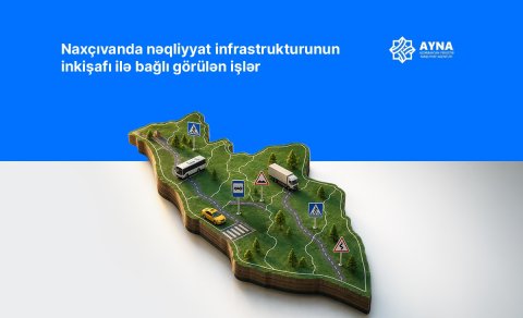 Naxçıvanın nəqliyyat sistemində mühüm dəyişikliklər həyata keçirilir