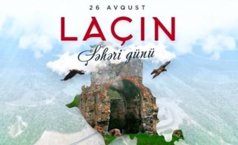 Laçın Şəhəri Günü: Zəfərin, qayıdışın və işıqlı gələcəyin bayramı