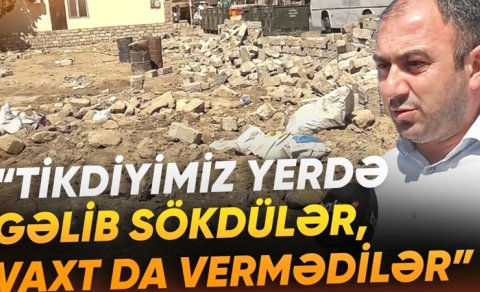 Hövsanda xeyir-şər evi qalmaqalı: Tikili niyə sökülüb? - VİDEO