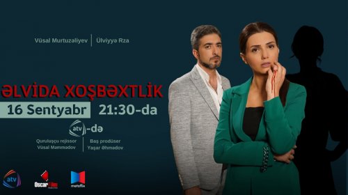 ATV-də "Əlvida xoşbəxtlik" başlayır - VİDEO