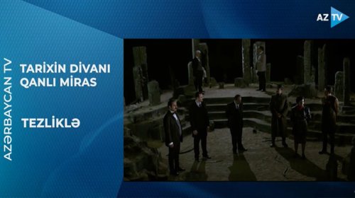 "Tarixin Divanı: Qanlı Miras" serialı TEZLİKLƏ AZTV-DƏ - VİDEO