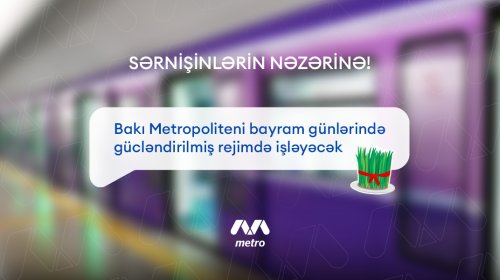 Bakı Metropoliteni bayram günlərində gücləndirilmiş rejimdə işləyəcək