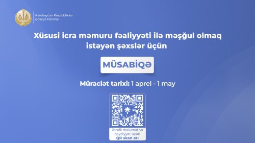 Xüsusi icra məmuru fəaliyyəti ilə məşğul olmaq
istəyən şəxslər üçün müsabiqə elan edilir