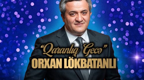 Orxan Lökbatanlı konsert verəcək