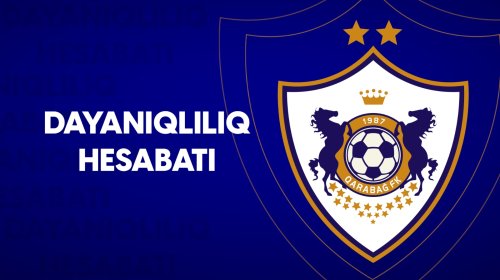 "Qarabağ" regionda ilk Dayanıqlılıq Hesabatını təqdim etdi