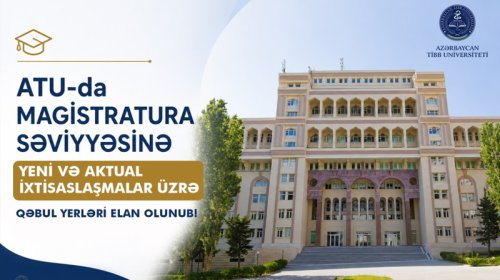 
ATU-da magistratura səviyyəsinə yeni və aktual ixtisaslaşmalar üzrə qəbul yerləri elan olunub