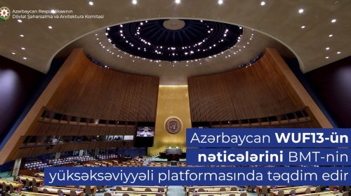 Azərbaycan WUF13-ün nəticələrini BMT-nin yüksəksəviyyəli platformasında təqdim edir