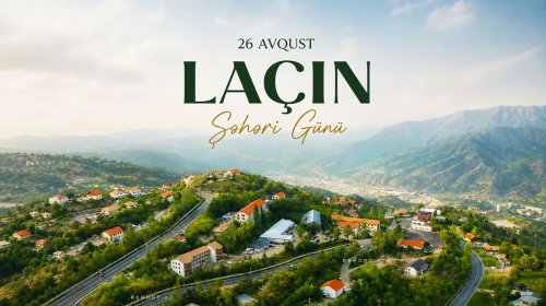 Bu gün Laçın Şəhəri Günüdür