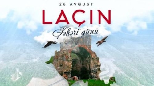 Laçın Şəhəri Günü: Zəfərin, qayıdışın və işıqlı gələcəyin bayramı