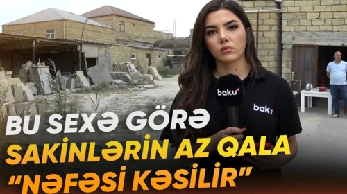 Xırdalanda sakinlərin narazılığına səbəb olan daş sexi: "Evlərimiz toz içində qalır" - VİDEO