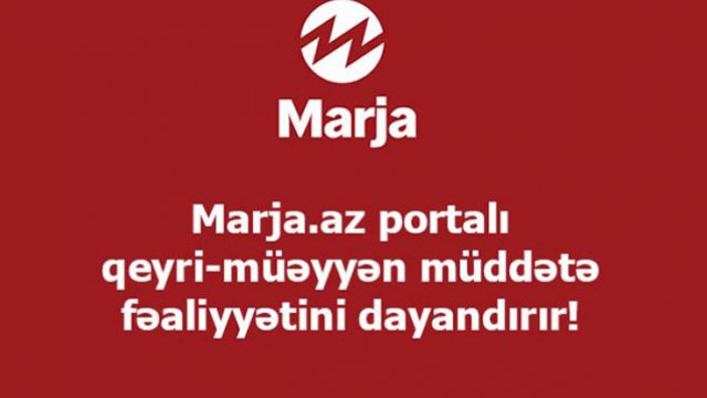 “Marja”nın fəaliyyəti dayandırıldı