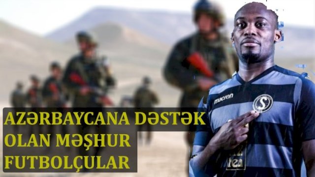 Ermənilərlə müharibədə Azərbaycana dəstək olan məşhur futbolçular - VİDEO