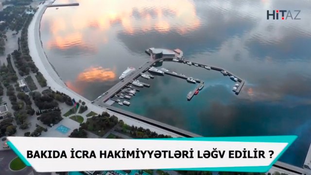 Bakıda icra hakimiyyətləri ləğv edilir? - VİDEO