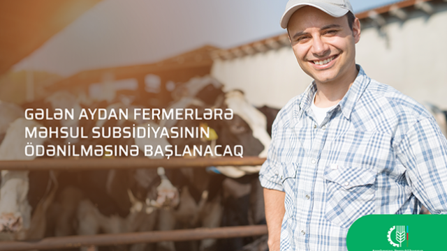 Gələn aydan fermerlərə subsidiya ödəniləcək